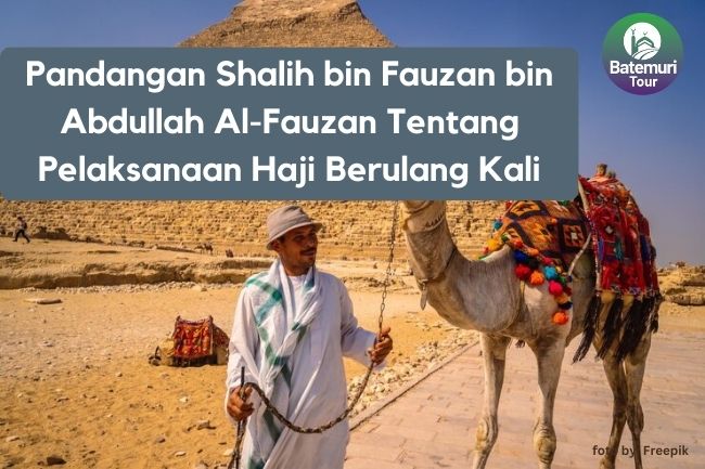 Pandangan Shalih bin Fauzan bin Abdullah Al-Fauzan Tentang Pelaksanaan Haji Berulang Kali